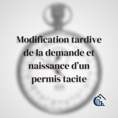 Modification tardive de la demande et naissance d’un permis tacite